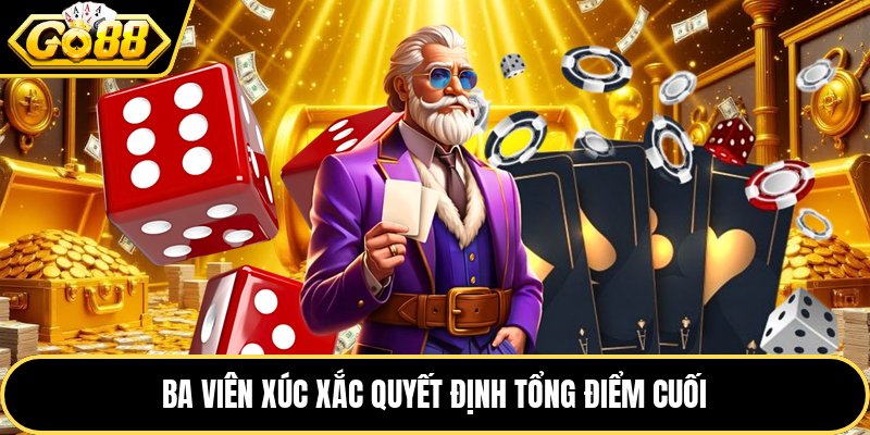 Ba viên xúc xắc quyết định tổng điểm cuối