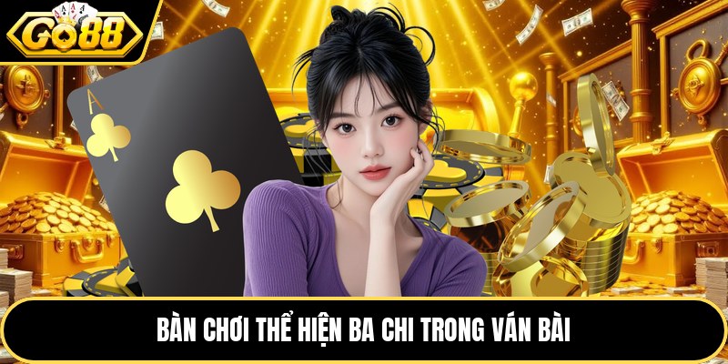 Bàn chơi thể hiện ba chi trong ván bài