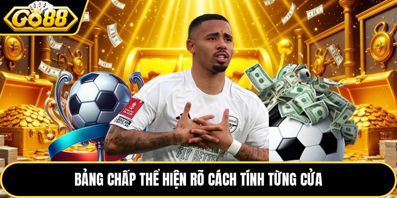 Bảng chấp thể hiện rõ cách tính từng cửa