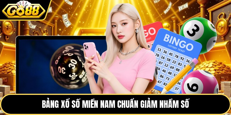 Bảng xổ số miền nam chuẩn giảm nhầm số