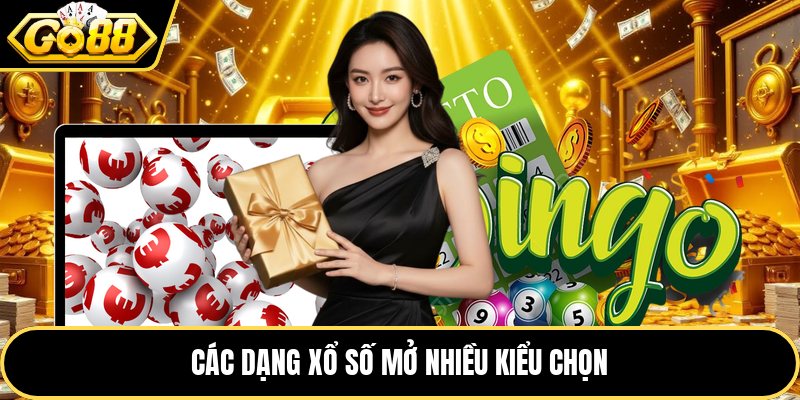 Các dạng xổ số mở nhiều kiểu chọn