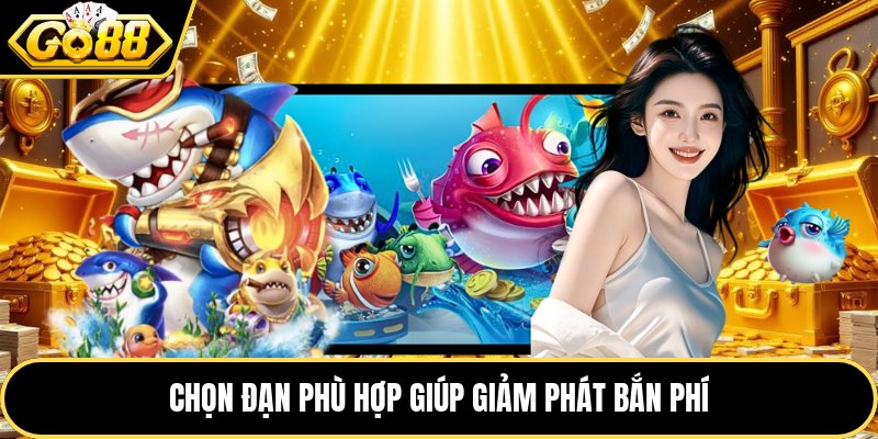 Chọn đạn phù hợp giúp giảm phát bắn phí