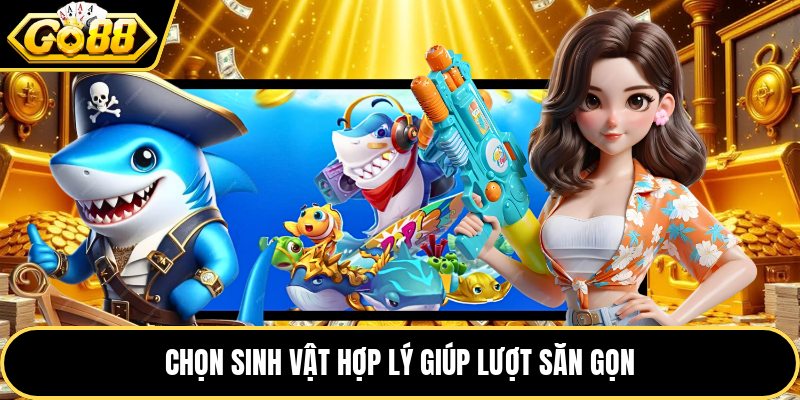 Chọn sinh vật hợp lý giúp lượt săn gọn