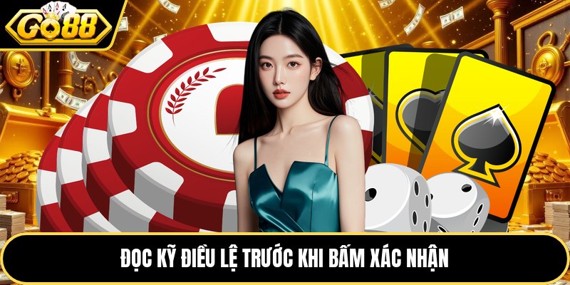 Đọc kỹ điều lệ trước khi bấm xác nhận