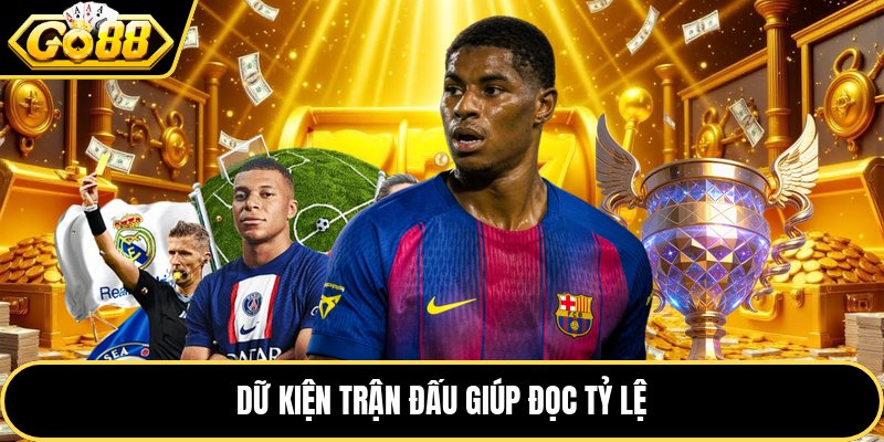 Dữ kiện trận đấu giúp đọc tỷ lệ