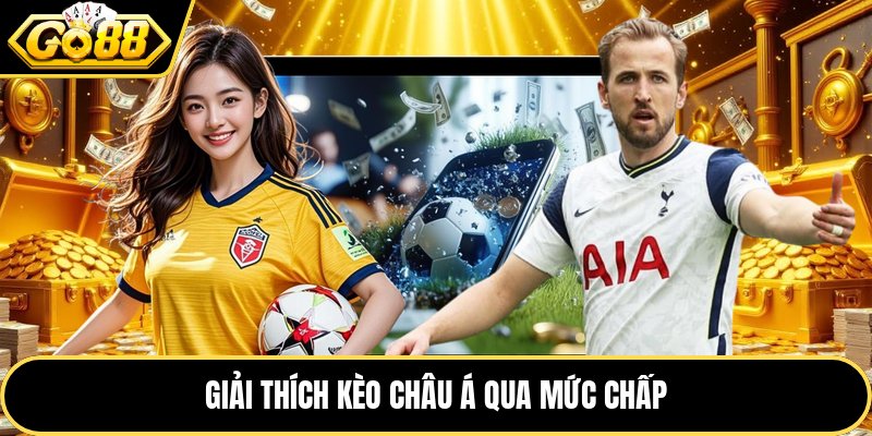Giải thích kèo châu á qua mức chấp
