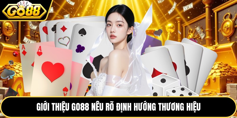 Giới thiệu GO88 nêu rõ định hướng thương hiệu