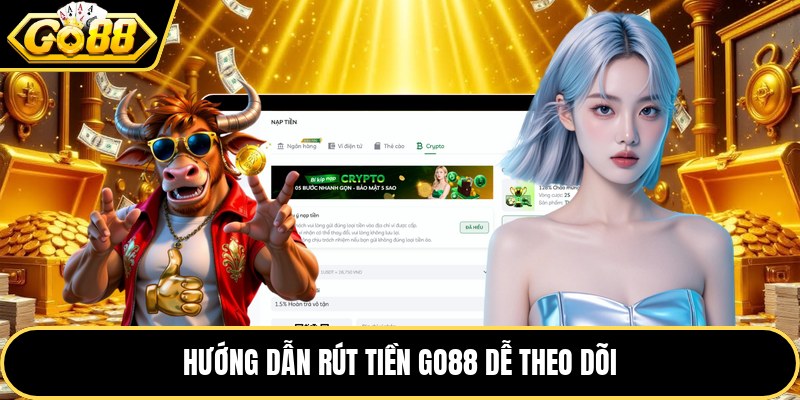 Hướng dẫn rút tiền GO88 dễ theo dõi
