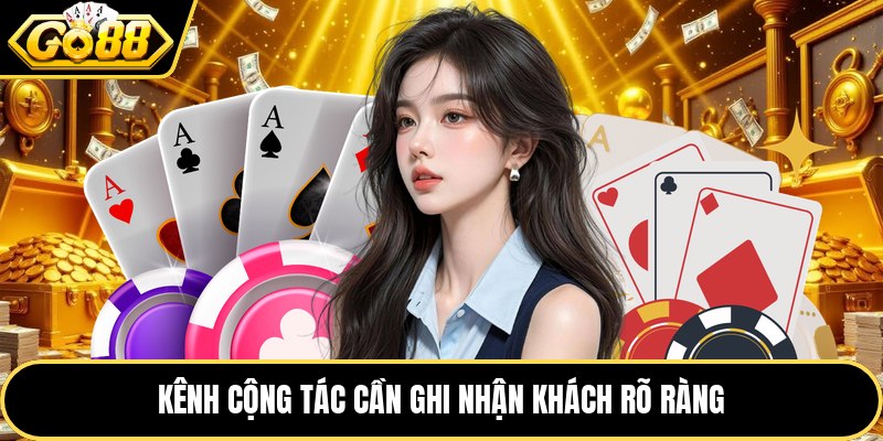 Kênh cộng tác cần ghi nhận khách rõ ràng