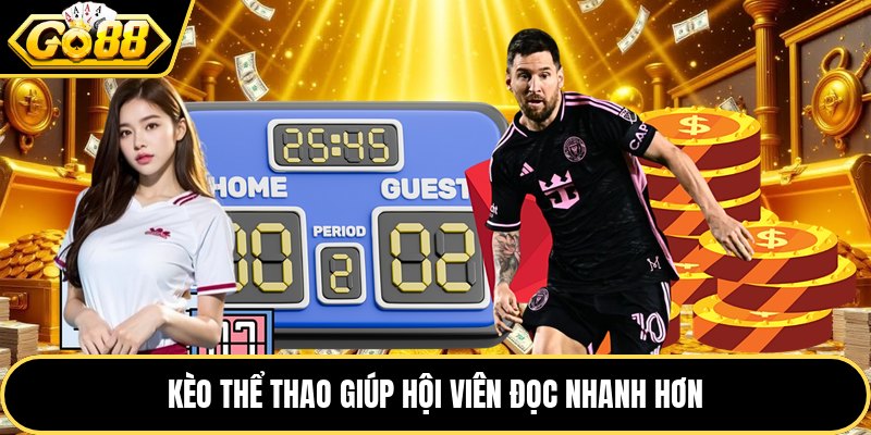 Kèo thể thao giúp hội viên đọc nhanh hơn