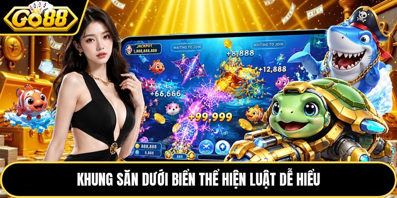 Khung săn dưới biển thể hiện luật dễ hiểu