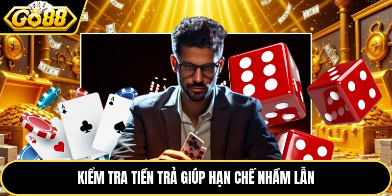 Kiểm tra tiền trả giúp hạn chế nhầm lẫn