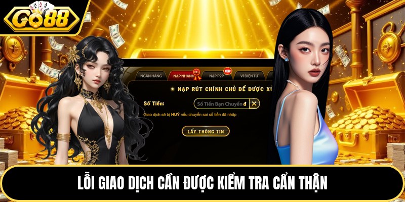 Lỗi giao dịch cần được kiểm tra cẩn thận