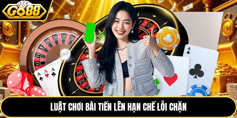 Luật chơi bài tiến lên hạn chế lỗi chặn
