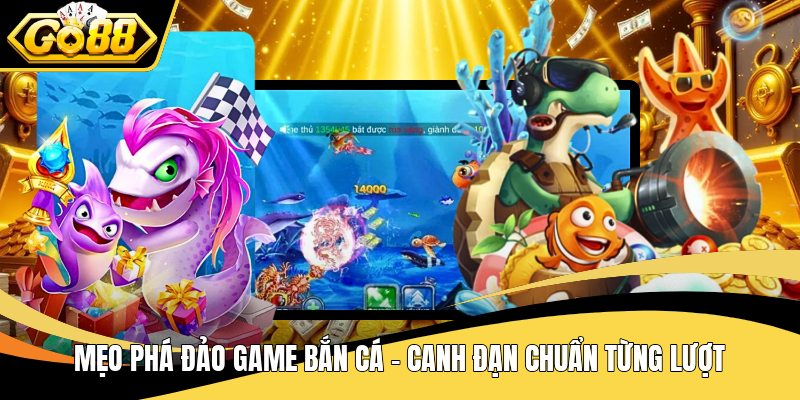 Mẹo phá đảo game bắn cá