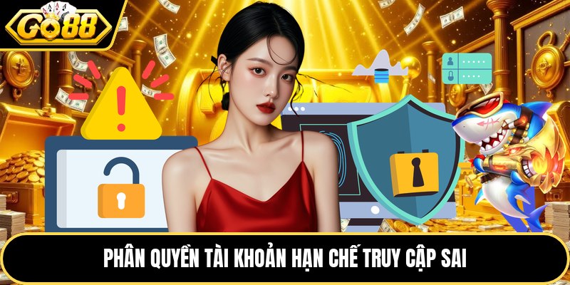 Phân quyền tài khoản hạn chế truy cập sai