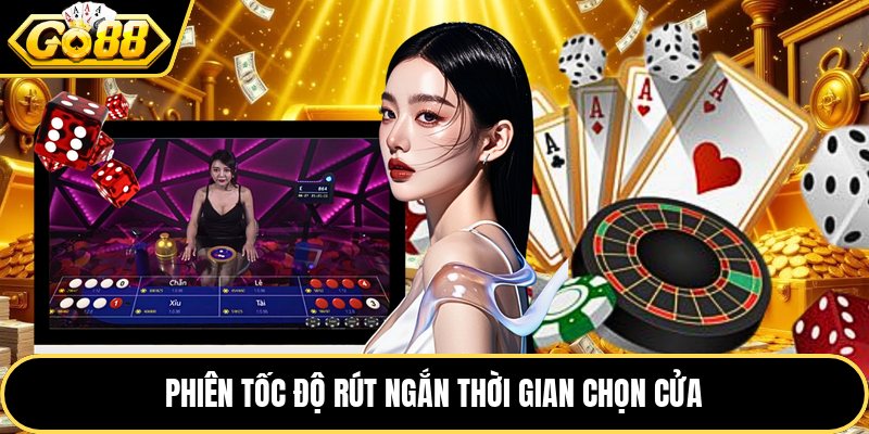 Phiên tốc độ rút ngắn thời gian chọn cửa