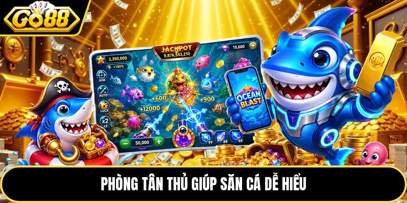 Phòng tân thủ giúp săn cá dễ hiểu