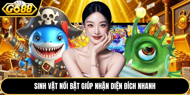 Sinh vật nổi bật giúp nhận diện đích nhanh