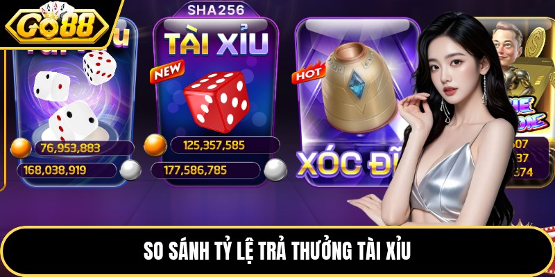 So sánh tỷ lệ trả thưởng tài xỉu