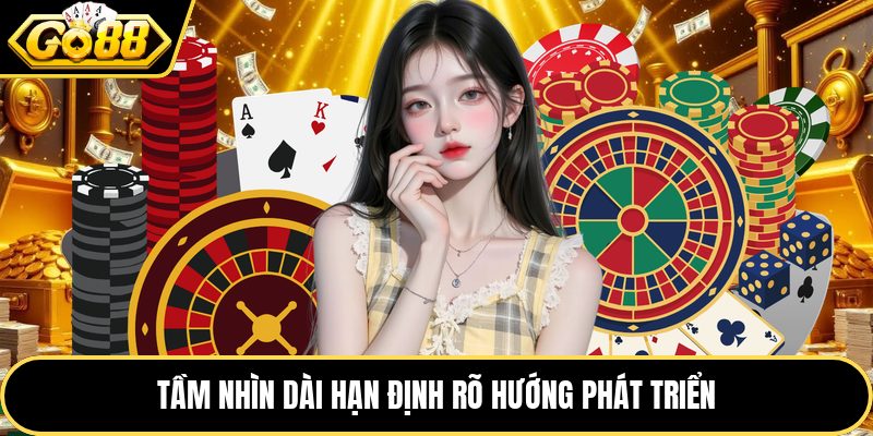 Tầm nhìn dài hạn định rõ hướng phát triển