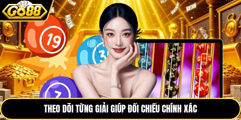 Theo dõi từng giải giúp đối chiếu chính xác
