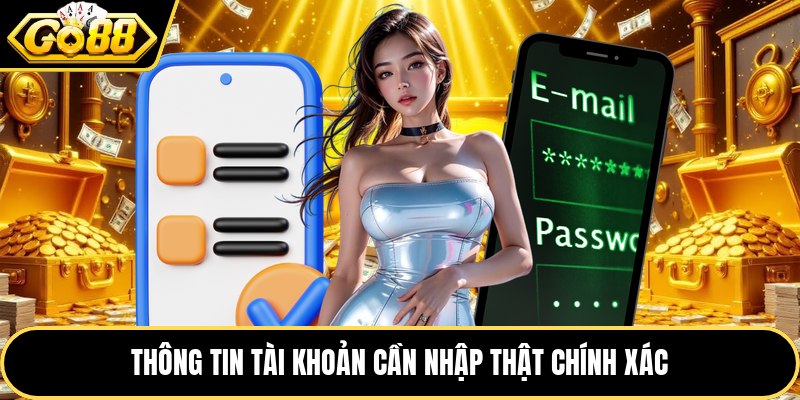 Thông tin tài khoản cần nhập thật chính xác