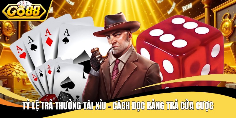 Tỷ lệ trả thưởng tài xỉu