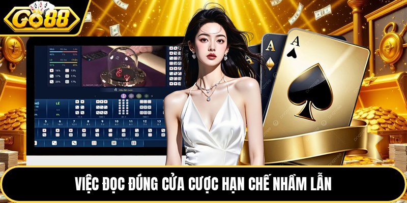 Việc đọc đúng cửa cược hạn chế nhầm lẫn